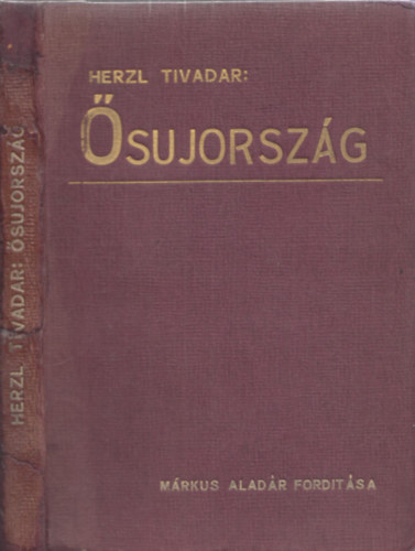 Herzl Tivadar dr., Márkus Aladár (ford.) - Ősujország (Altneuland)