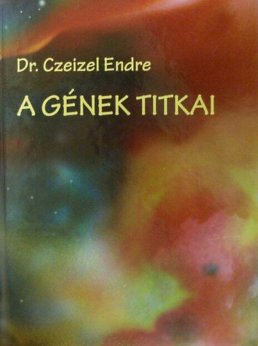 Dr. Czeizel Endre - A gének titkai