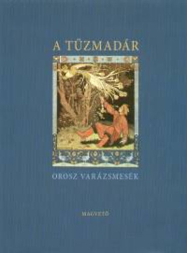 A. Ny. Afanaszjev - A tűzmadár - Orosz varázsmesék