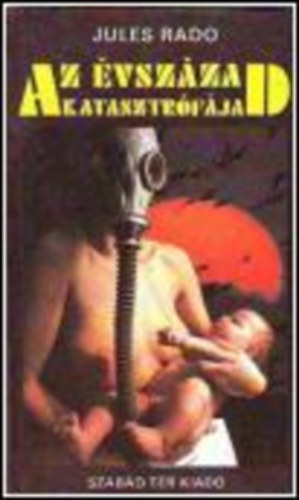 Jules Rado - Az vszzad katasztrfja