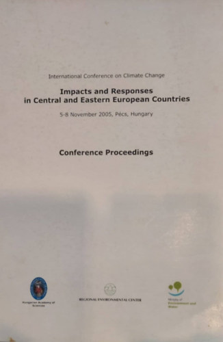 Lng Istvn (sterk.) - Csobod va (szerk.) - Ivnyi Zsuzsanna (szerk.) - Impacts and Responses in Central and Eastern European Countries (Klmavltozs konferencia - Hatsok s vlaszok a kzp- s kelet-eurpai orszgokban - angol nyelv)