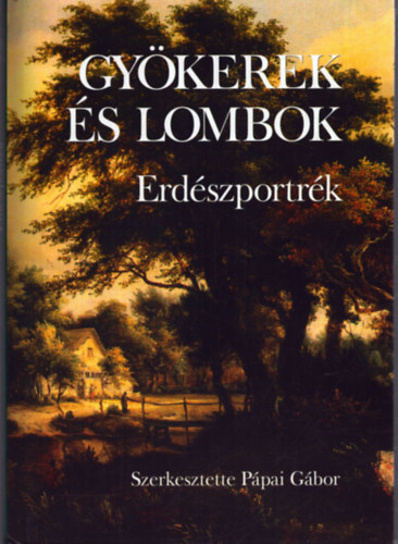 P�pai G�bor (szerk) - Gy�kerek �s lombok - Erd�szportr�k 2.