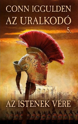 Conn Iggulden - Az uralkod 5.