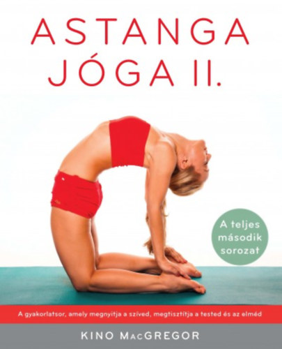 Kino MacGregor - Astanga jga II. - A teljes msodik sorozat