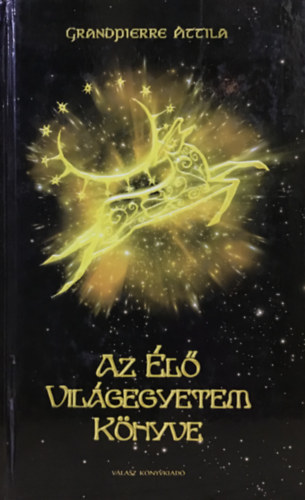 Grandpierre Attila - Az l Vilgegyetem Knyve