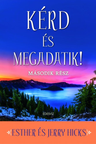 Esther Hicks, Jerry Hicks - Kérd és megadatik! 2.