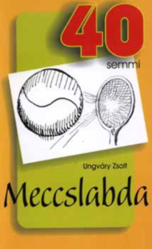 Ungvry Zsolt - Meccslabda - 40-semmi