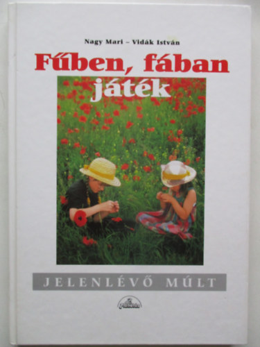 Nagy Mari, Vidk Istvn - Fben, fban jtk (Jelenlv mlt)