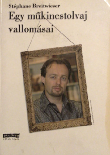 Stéphane Breitwieser - Egy műkincstolvaj vallomásai