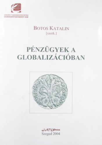 Botos Katalin (szerk.) - Pnzgyek a globalizciban