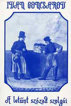 Ivan Goncsarov - A let�nt sz�zad szolg�i