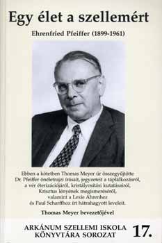 Thomas Meyer (szerk.) - Egy let a szellemrt - Ehrenfried Pfeiffer