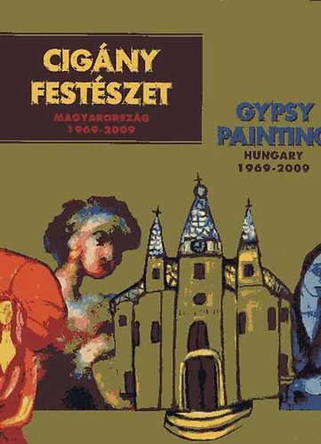Zsig� Jen� (f�szerk.) - Cig�ny fest�szet - Magyarorsz�g 1969-2009