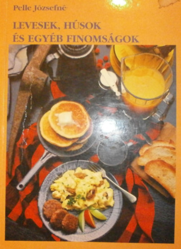 Pelle Jzsefn - Levesek, hsok s egyb finomsgok