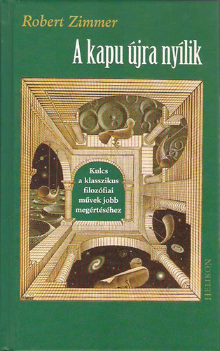 Robert Zimmer - A kapu jra nylik- Kulcs a klasszikus filozfiai mvek jobb megrtshez