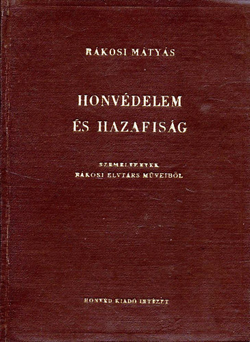 Rákosi Mátyás - Honvédelem és hazafiasság (Szemelvények Rákosi elvtárs műveiből)