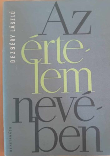 Dezséry László - Az értelem nevében