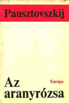 Pausztovszkij - Az aranyrzsa