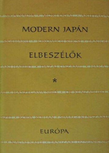 SZERKESZTŐ Hani Kjoko, Sz. Holti Mária (ford.), Hara Tamiki Noma Hirosi Kikucsi Kan Mori Ógai Kavabata Jaszunari Nacume Szószeki Fukazava Hicsiró Abe Kóbó Tanizaki Dzsunicsiró Nagai Kafú Akut - Modern japán elbeszélők (Tíz éjszaka tíz álma / A gésa anyja / Tetoválás / Szébé és a dísztök / Az Abe ház / A maniókakása / O-Tomi hűsége / Aki menti az öngyilkost / Az utcalány / Ördögkönnyfalva / A tavasz szele / A jelvén