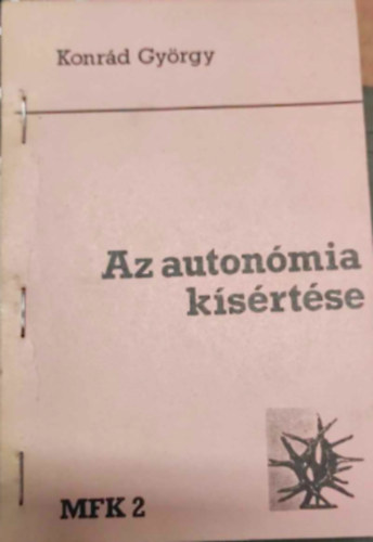 Konrd Gyrgy - Az autonmia ksrtse - Kelet-nyugati utigondolatok 1977-1979