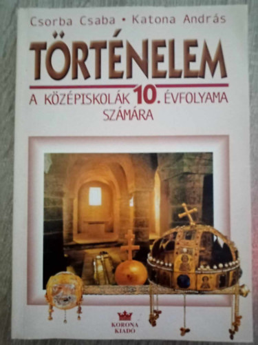 Katona Andrs, Csorba Csaba - TRTNELEM 10. VF.  KZPISK.