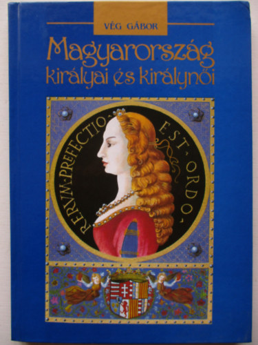 Vg Gbor - Magyarorszg kirlyai s kirlyni