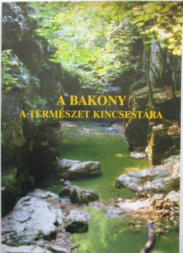 H. dr. Harmat Renta (szerk.) - A Bakony a termszet kincsestra
