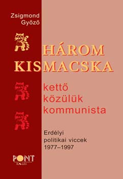 Zsigmond Gyz - Hrom kismacska... Erdlyi politikai viccek
