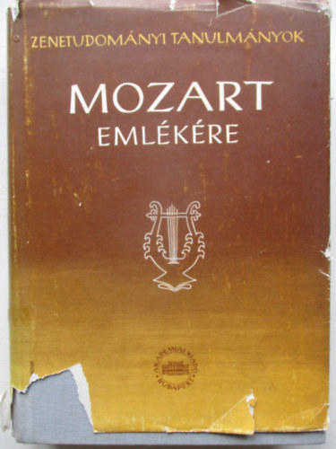 Szabolcsi, Bence; Bartha, D�nes [szerk.] - Mozart eml�k�re In: Zenetudom�nyi tanulm�nyok V