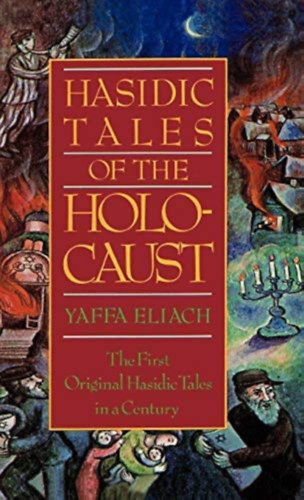 Yaffa Eliach - Hasidic Tales of the Holocaust