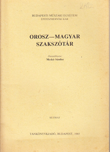 Meskó Sándor - Orosz-Magyar szakszótár az építészmérnökkari hallgatók részére (kézirat)