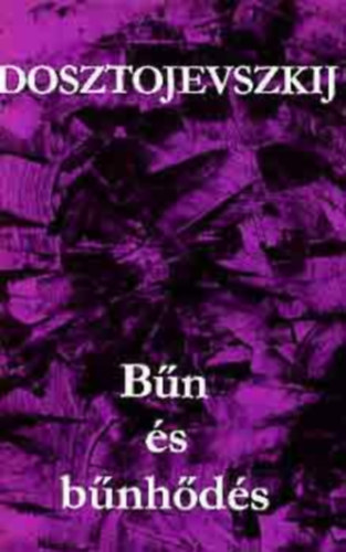 Fjodor Mihajlovics Dosztojevszkij - Bűn és bűnhődés