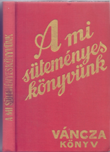 �rta �s rajzolta: V�ncza J�zsef - A mi s�tem�nyesk�nyv�nk (Tizennegyedik, h�romszorosra b�v�tett kiad�s - Reprint)