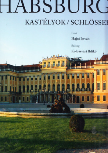 Hajni I.; Kolozsv�ri Ildik� - Habsburg kast�lyok/schl�sser - barna m�b�rk�t�sben /magyar-n�met/