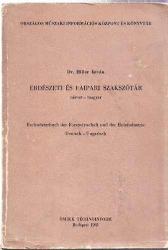 Dr. Hiller Istvn - Erdszeti s faipari szaksztr (nmet-magyar)