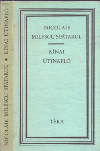 Nicolaie Milescu Spatarul - Kínai útinapló (1675-1677) (Téka)