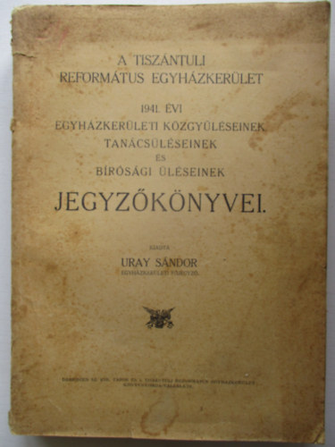 A Tisz�nt�li Reform�tus Egyh�zker�let  jegyz�k�nyvei 1941.