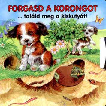Ute Haderlein - Forgasd a korongot...talld meg a kiskutyt!