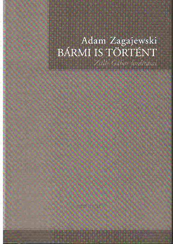 Adam Zagajewski - Bármi is történt