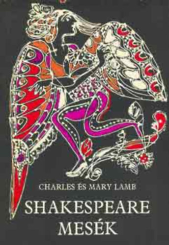 Charles Lamb Mary Lamb - Shakespeare-mes�k  (Fekete-feh�r, sz�nes illusztr�ci�kat, reprodukci�kat tartalmaz. �t�dik teljes kiad�s)