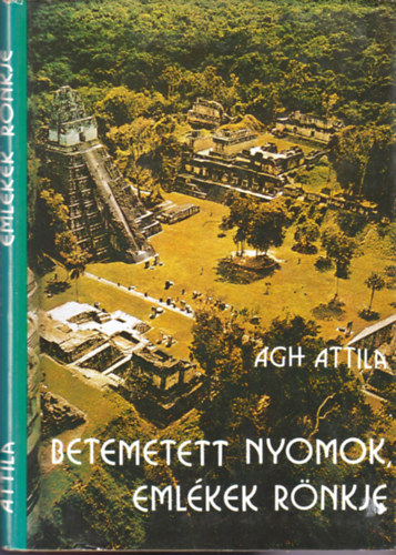 Ágh Attila - Betemetett nyomok, emlékek rönkje