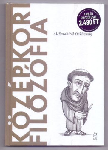 Andrés Martinez Lorca - Középkori filozófia - Al-Farabitól Ockhamig (A világ filozófusai)