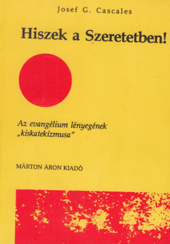 Cascales, Josefg. - Hiszek a szeretetben!