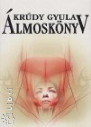 Krúdy Gyula - Álmoskönyv - Tenyérjóslások könyve