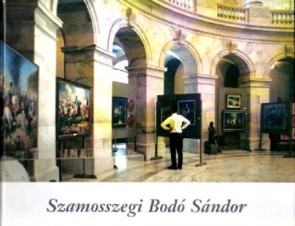 Szamosszegi Bod Sndor - Barangols a mltban (ecsettel rt trtnelem)