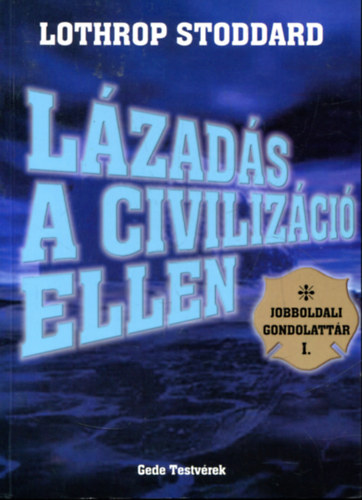 Lothrop Stoddard - Lzads a civilizci ellen