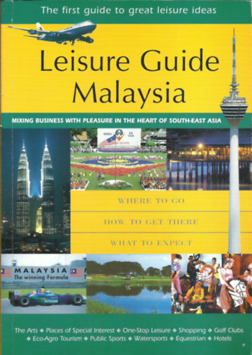 Leisure Guide Malaysia - Where to go / how to get there / what to expect