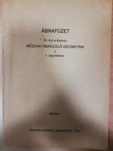 Koris Klmn - brafzet Dr. Koris Klmn Mszaki brzol geometria II. c. jegyzethez
