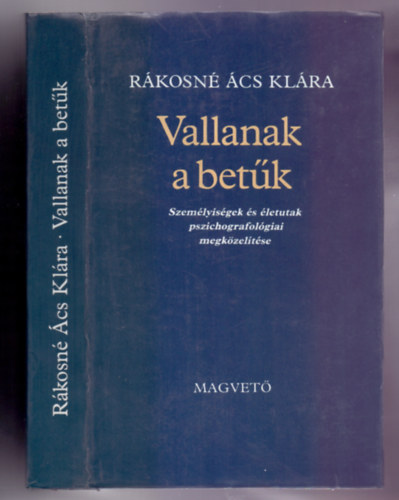 Rákosné Ács Klára - Vallanak a betűk - Személyiségek és életutak pszichografológiai megközelítése