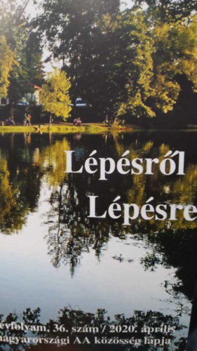 (ism. szerz) - Lpsrl Lpsre - IV.vf., 36. szm/2020 prilis - A magyarorszgi Anonim Alkoholistk kzssg lapja
